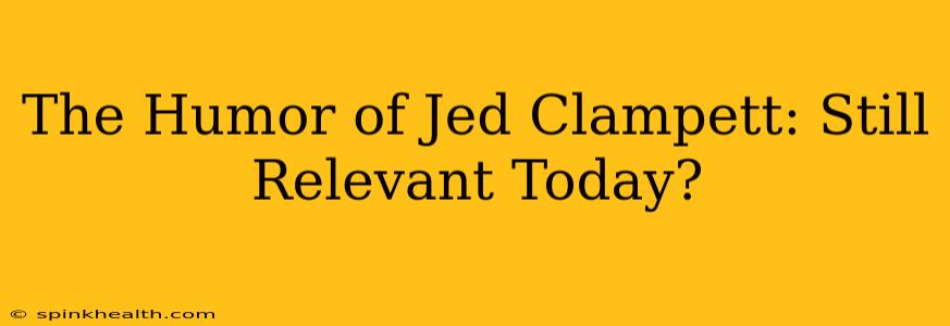 The Humor of Jed Clampett: Still Relevant Today?