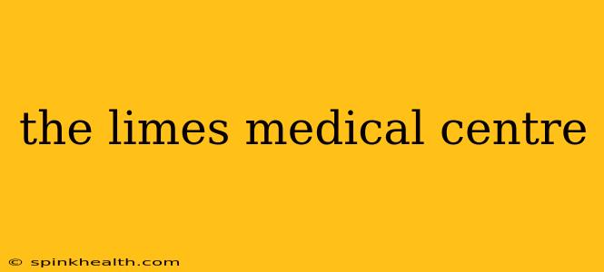 the limes medical centre