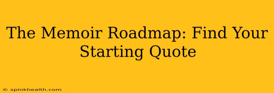 The Memoir Roadmap: Find Your Starting Quote