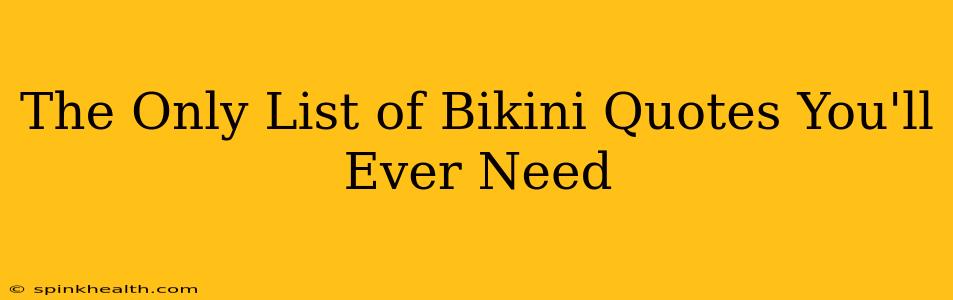 The Only List of Bikini Quotes You'll Ever Need