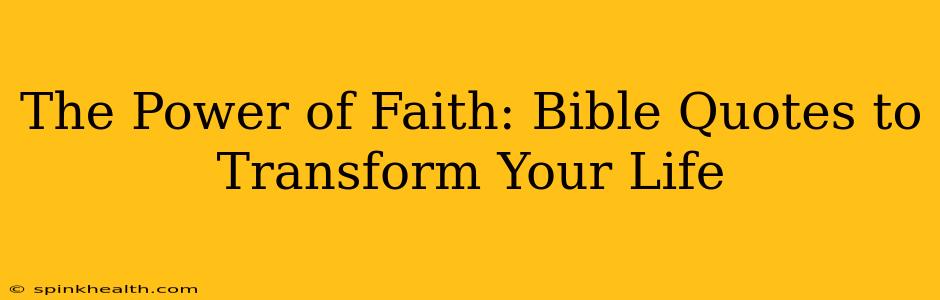 The Power of Faith: Bible Quotes to Transform Your Life