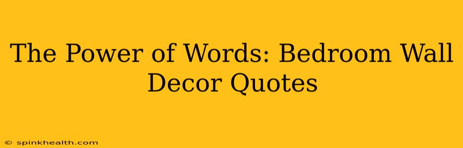 The Power of Words: Bedroom Wall Decor Quotes