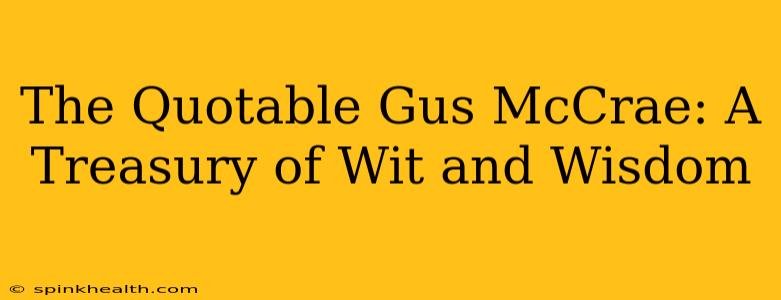 The Quotable Gus McCrae: A Treasury of Wit and Wisdom