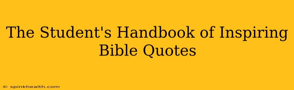 The Student's Handbook of Inspiring Bible Quotes