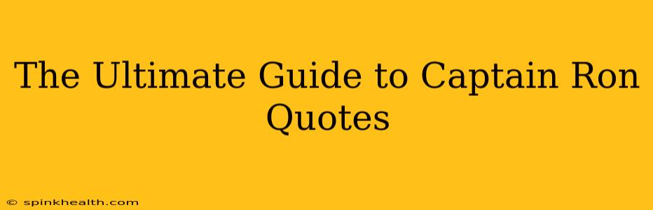 The Ultimate Guide to Captain Ron Quotes