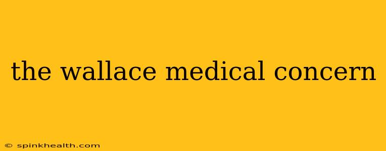 the wallace medical concern