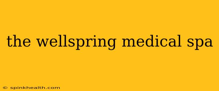 the wellspring medical spa