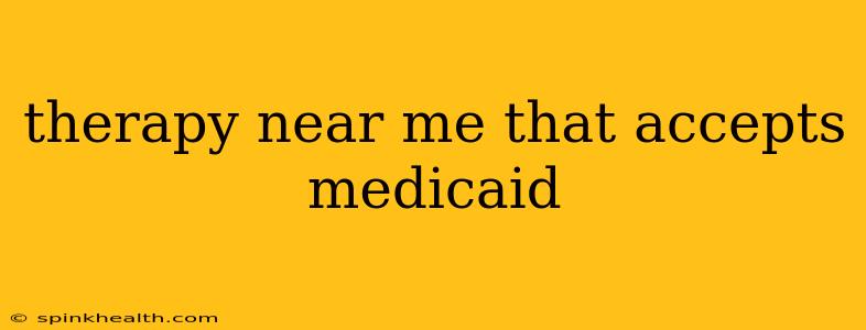 therapy near me that accepts medicaid