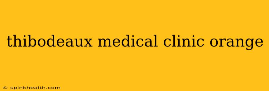 thibodeaux medical clinic orange