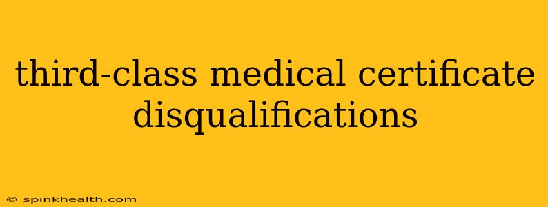 third-class medical certificate disqualifications