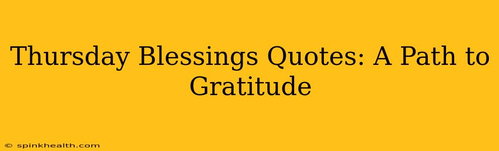 Thursday Blessings Quotes: A Path to Gratitude