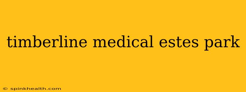 timberline medical estes park