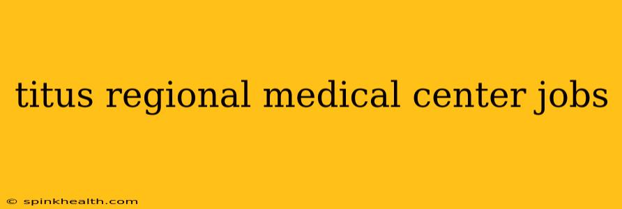 titus regional medical center jobs