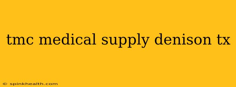 tmc medical supply denison tx
