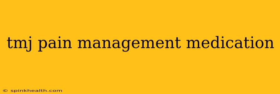tmj pain management medication