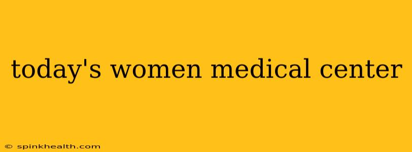 today's women medical center
