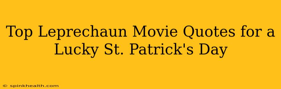 Top Leprechaun Movie Quotes for a Lucky St. Patrick's Day