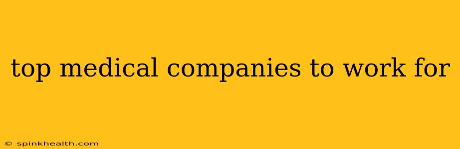 top medical companies to work for