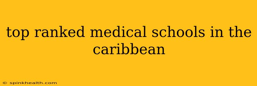 top ranked medical schools in the caribbean
