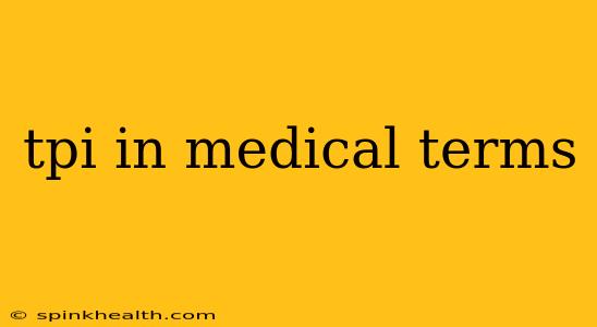 tpi in medical terms