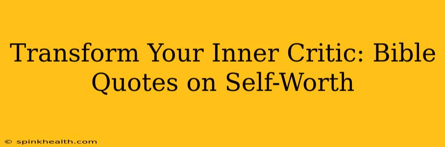 Transform Your Inner Critic: Bible Quotes on Self-Worth