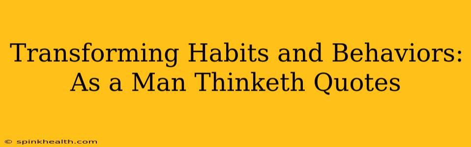 Transforming Habits and Behaviors: As a Man Thinketh Quotes