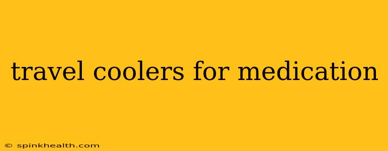 travel coolers for medication