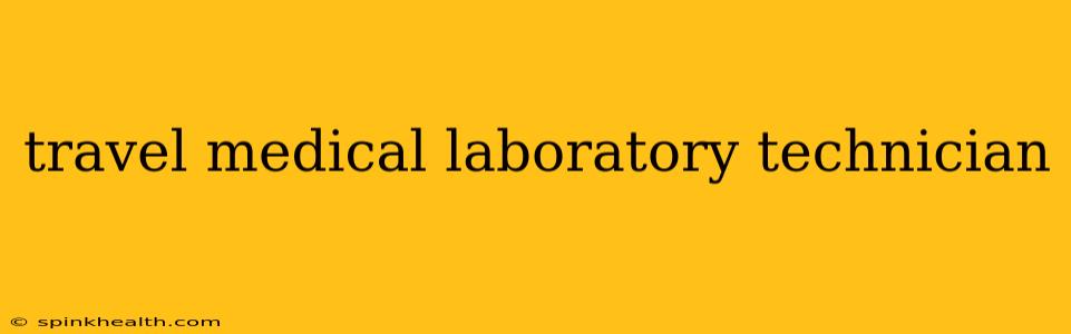 travel medical laboratory technician