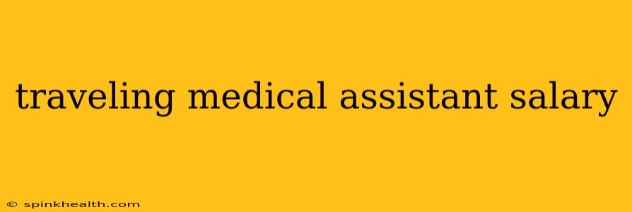 traveling medical assistant salary