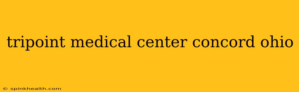tripoint medical center concord ohio