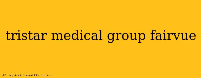tristar medical group fairvue