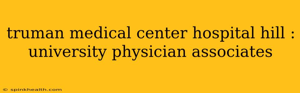 truman medical center hospital hill : university physician associates