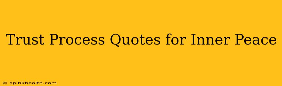 Trust Process Quotes for Inner Peace