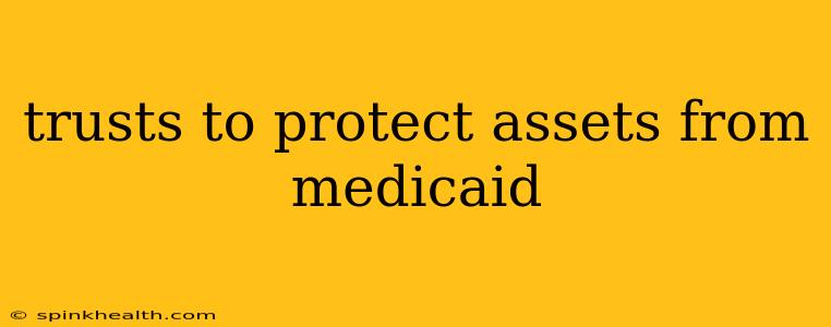 trusts to protect assets from medicaid