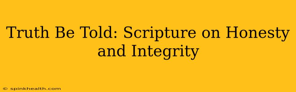 Truth Be Told: Scripture on Honesty and Integrity