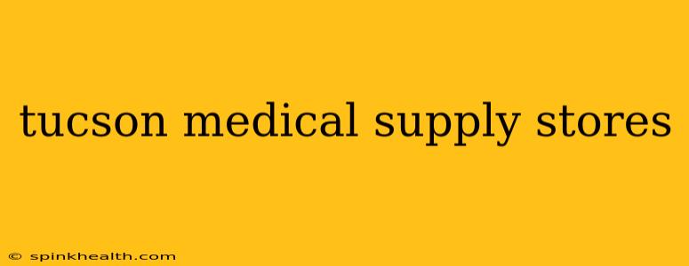 tucson medical supply stores