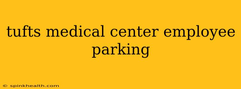 tufts medical center employee parking