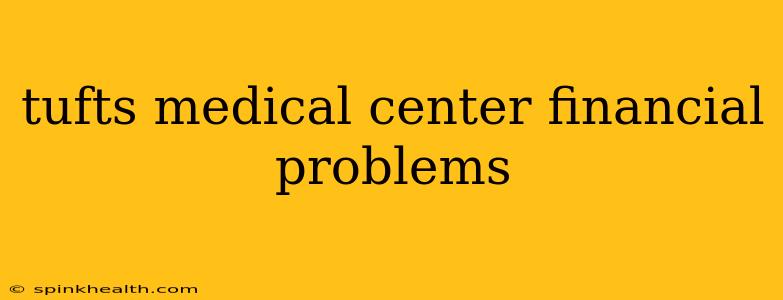 tufts medical center financial problems