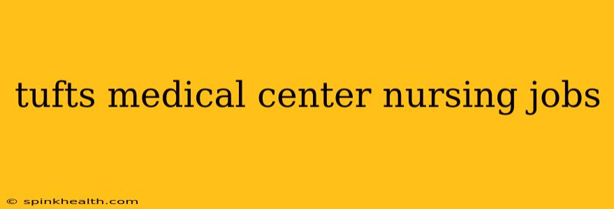 tufts medical center nursing jobs