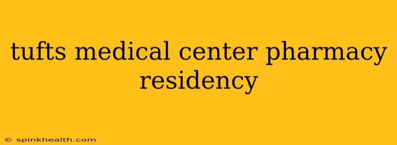 tufts medical center pharmacy residency