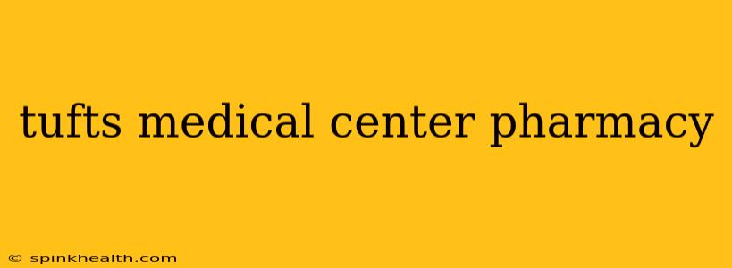 tufts medical center pharmacy