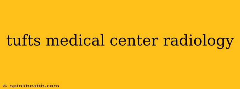 tufts medical center radiology