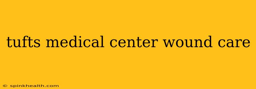 tufts medical center wound care