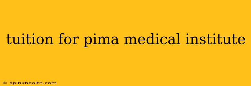 tuition for pima medical institute