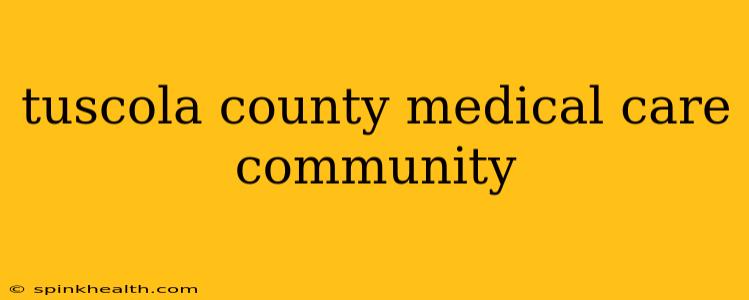 tuscola county medical care community