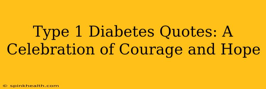 Type 1 Diabetes Quotes: A Celebration of Courage and Hope