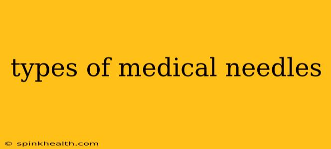 types of medical needles