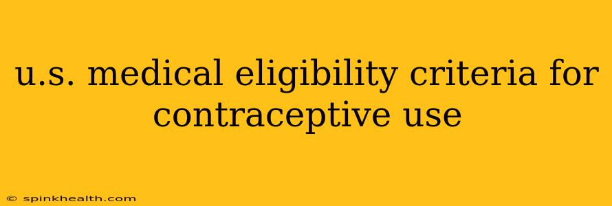 u.s. medical eligibility criteria for contraceptive use