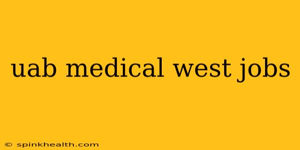 uab medical west jobs