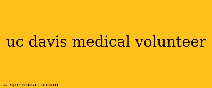 uc davis medical volunteer